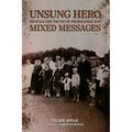 Unsung Hero Reveals the Truth of Propaganda and Mixed Messages - Paperback