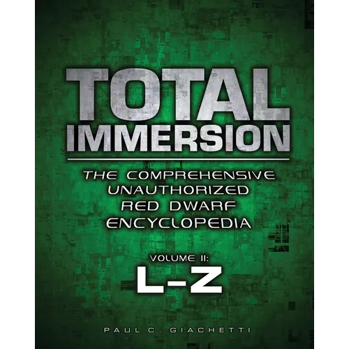 Total Immersion: The Comprehensive Unauthorized Red Dwarf Encyclopedia: L-Z - Paperback
