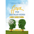 Hope for Troubled Minds: Tributes to Those with Brain Illnesses and Their Loved Ones - Paperback