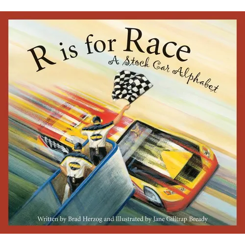 R Is for Race: A Stock Car Alphabet - Hardcover