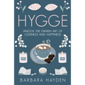 Hygge: Unlock the Danish Art of Coziness and Happiness - Paperback