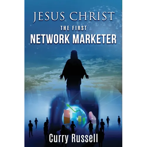 JESUS CHRIST The First Network Marketer - Paperback
