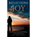 Reflections of Joy: Learning to Love the Woman You See While Becoming the One You're Meant to Be - Hardcover