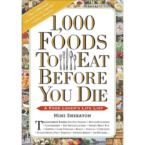 1,000 Foods to Eat Before You Die: A Food Lover's Life List - Hardcover