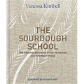 The Sourdough School: The Ground-Breaking Guide to Making Gut-Friendly Bread - Hardcover