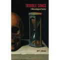 Trouble Songs: A Musicological Poetics - Paperback
