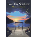 Love Thy Neighbor: A Precarious Endeavor - Paperback