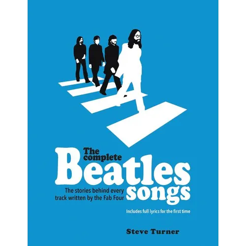 The Complete Beatles Songs: The Stories Behind Every Track Written by the Fab Four - Hardcover