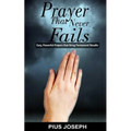 Prayer That Never Fails: Easy, Powerful Prayers That Bring Permanent Results - Paperback