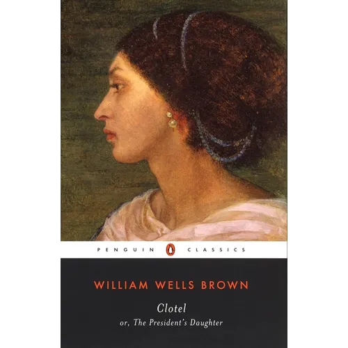 Clotel: Or, the President's Daughter - Paperback