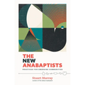 The New Anabaptists: Practices for Emerging Communities - Paperback