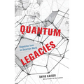 Quantum Legacies: Dispatches from an Uncertain World - Paperback