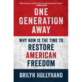 One Generation Away: Why Now Is the Time to Restore American Freedom - Hardcover