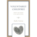 Voluntarily Childfree: Identity and Kinship in the United States - Hardcover