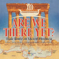 Are We There Yet?: Trade Routes in Ancient Phoenicia Grade 5 Social Studies Children's Books on Ancient History - Paperback
