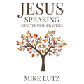 Jesus Speaking Devotional Prayers - Paperback