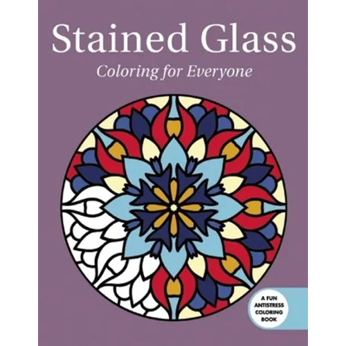Stained Glass: Coloring for Everyone - Paperback