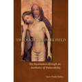 Through the Dark Field: The Incarnation Through an Aesthetics of Vulnerability - Paperback