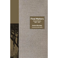 Final Matters: Selected Poems, 2004-2010 - Paperback
