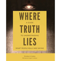 Where Truth Lies: A Guide to Understanding What People Really Are Saying - Paperback