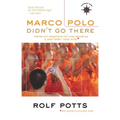 Marco Polo Didn't Go There: Stories and Revelations from One Decade as a Postmodern Travel Writer - Paperback
