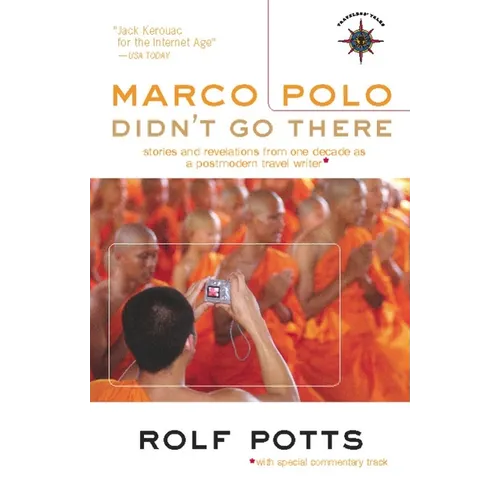 Marco Polo Didn't Go There: Stories and Revelations from One Decade as a Postmodern Travel Writer - Paperback