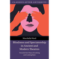 Blindness and Spectatorship in Ancient and Modern Theatres - Hardcover