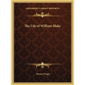 The Life of William Blake - Hardcover