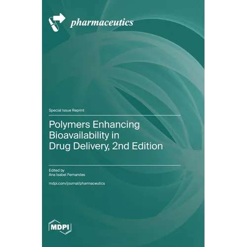 Polymers Enhancing Bioavailability in Drug Delivery, 2nd Edition - Hardcover