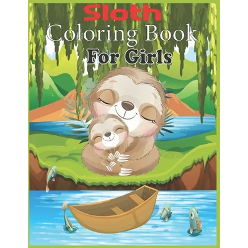 Sloth Coloring Book For Girls: 45 cute unique sloth coloring pages - Paperback