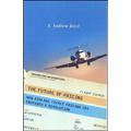 The Future of Pricing: How Airline Ticket Pricing Has Inspired a Revolution - Hardcover