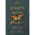 It Starts with Me: One Mom's Journey to End the Pattern of Generational Trauma - Hardcover