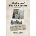 Madness of The XX Century: A Testimony - Paperback