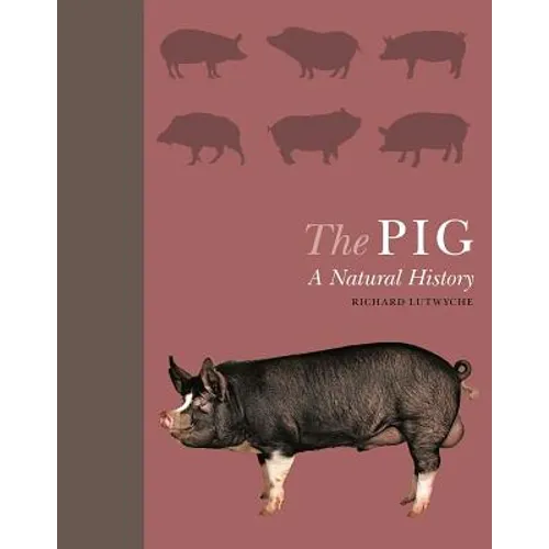 The Pig: A Natural History - Hardcover