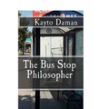 The Bus Stop Philosopher - Paperback