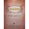 Dragons: The Myths, Legends, & Lore - Hardcover