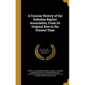 A Concise History of the Kehukee Baptist Association, From Its Original Rise to the Present Time - Hardcover