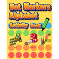 Dot Markers Alphabet Activity Book: Easy Guided BIG DOTS Do a dot page a day Giant, Large, Jumbo and Cute Alphabet Art Paint Daubers Kids for Toddler, - Paperback