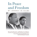 In Peace and Freedom: My Journey in Selma - Hardcover
