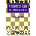 A Beginner's Guide to Learning Chess - Paperback