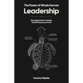 The Power of Whole Human Leadership: Managing Modern Workers Toward Purpose and Profit - Paperback