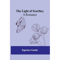 The Light of Scarthey: A Romance - Paperback