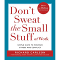 Don't Sweat the Small Stuff at Work: Simple Ways to Minimize Stress and Conflict - Paperback
