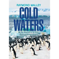 Cold Waters: My Ship Adventures in the Arctic, Antarctica, and North Atlantic - Hardcover