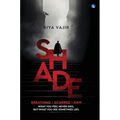 SHADE - Breathing. Scarred. Raw. What You Feel Never Dies, But What You See Sometimes Lies. - Hardcover