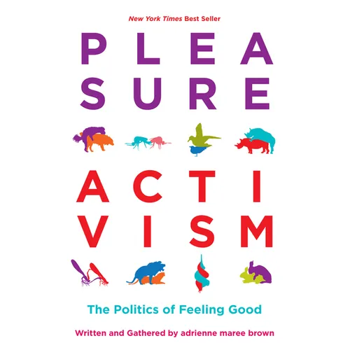Pleasure Activism: The Politics of Feeling Good - Paperback