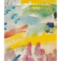 American Watercolors, 1880-1990: Into the Light - Paperback