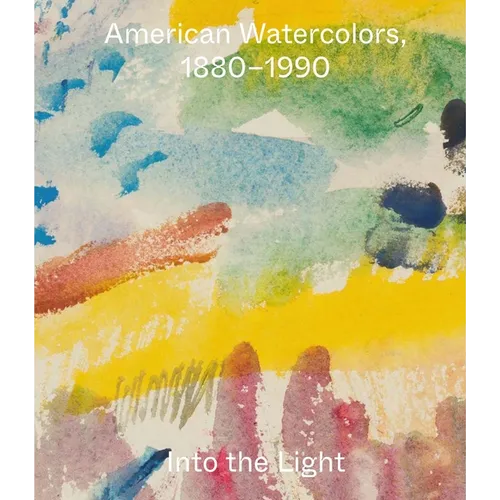 American Watercolors, 1880-1990: Into the Light - Paperback