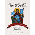 Born to Do This: 30 Days with Joan of Arc - Paperback