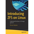 Introducing Zfs on Linux: Understand the Basics of Storage with Zfs - Paperback